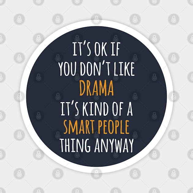 Drama Funny Gift Idea | It's Ok If You Don't Like Drama Magnet by seifou252017